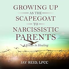 Growing Up as the Scapegoat to Narcissistic Parents cover art