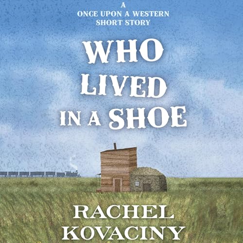 Who Lived in a Shoe Audiobook By Rachel Kovaciny cover art