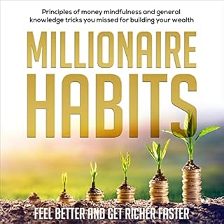 Millionaire Habits: Feel Better and Get Richer Faster Audiobook By Syrus Ryder cover art