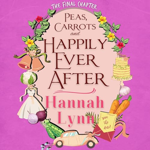 Peas, Carrots and Happily Ever After Audiolivro Por Hannah Lynn capa