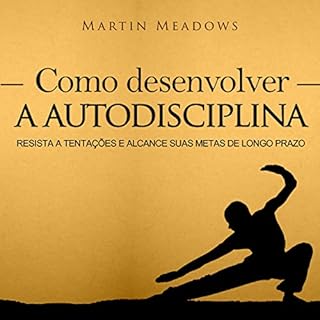 Como desenvolver a autodisciplina Audiobook By Martin Meadows cover art