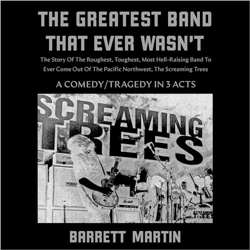 The Greatest Band That Ever Wasn't Audiobook By Barrett Martin cover art