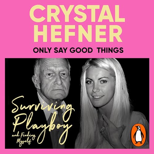 Only Say Good Things Audiolibro Por Crystal Hefner arte de portada