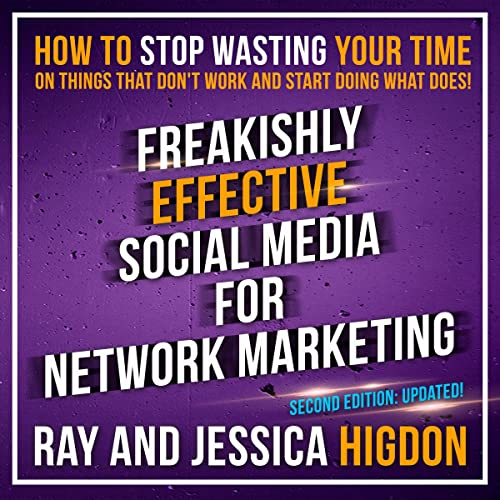 Freakishly Effective Social Media for Network Marketing: Second Edition Audiobook By Ray Higdon, Jessica Higdon cover art