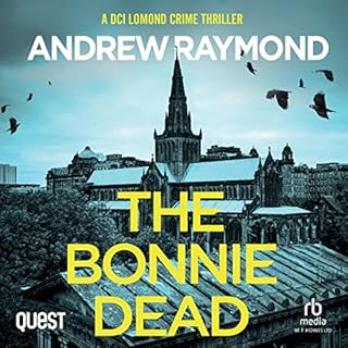 The Bonnie Dead Audiobook By Andrew Raymond cover art