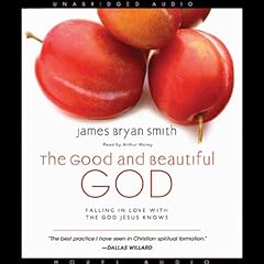 The Good and Beautiful God Audiobook By James Bryan Smith cover art