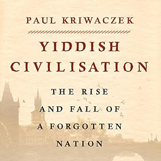 Yiddish Civilisation: The Rise and Fall of a Forgotten Nation Audiobook By Paul Kriwaczek cover art