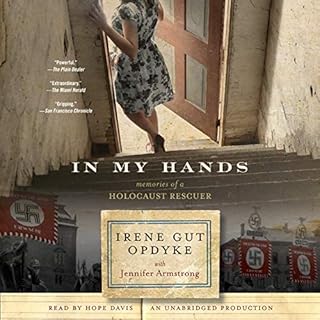 In My Hands: Memories of a Holocaust Rescuer Audiobook By Irene Gut Opdyke, Jennifer Armstrong - contributor cover art