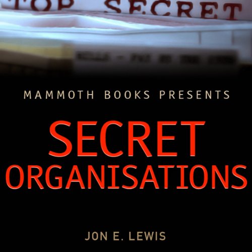 Mammoth Books Presents: Secret Organisations Audiobook By Jon E. Lewis cover art