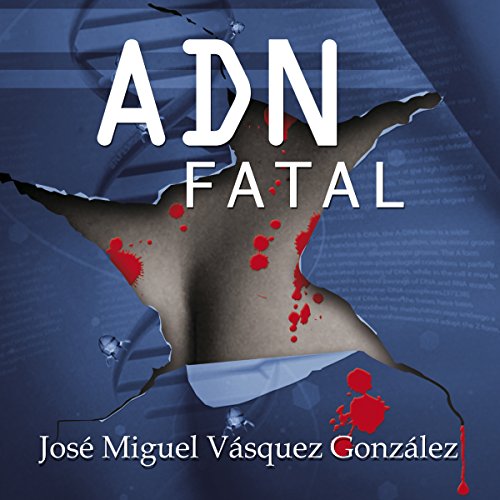 ADN Fatal [Spanish Edition] Audiolibro Por Jose Miguel Vasquez Gonzalez, Maria Teresa Hernandez arte de portada