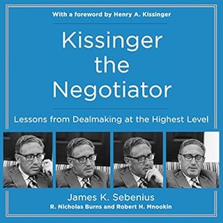 Kissinger the Negotiator Audiobook By James K. Sebenius, R. Nicholas Burns, Robert H. Mnookin cover art