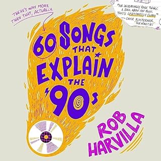 60 Songs That Explain the '90s Audiobook By Rob Harvilla cover art