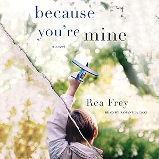 Because You're Mine Audiobook By Rea Frey cover art