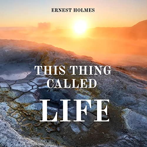 This Thing Called Life Audiolivro Por Ernest Holmes capa