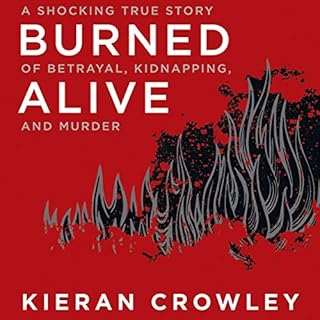 Burned Alive Audiobook By Kieran Crowley cover art