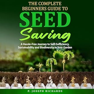 The Complete Beginners Guide to Seed Saving Audiobook By P. Joseph Richards cover art