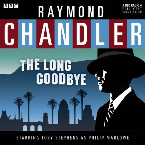 Raymond Chandler: The Long Goodbye (Dramatised) Audiobook By Raymond Chandler cover art