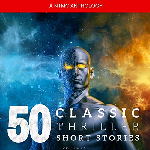 50 Classic Thriller Short Stories. Works by Edgar Allan Poe, Arthur Conan Doyle, Edgar Wallace, Edith Nesbit... And Many More