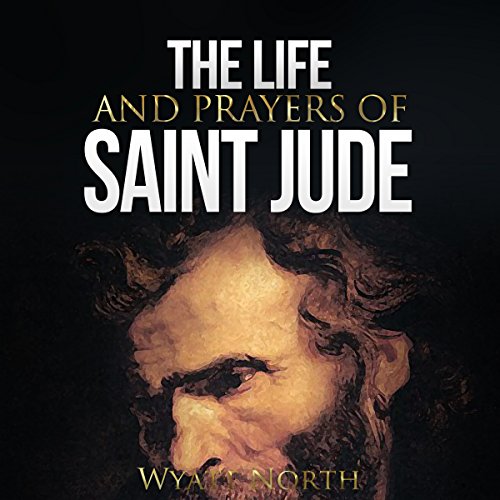 The Life and Prayers of Saint Jude Audiolibro Por Wyatt North arte de portada