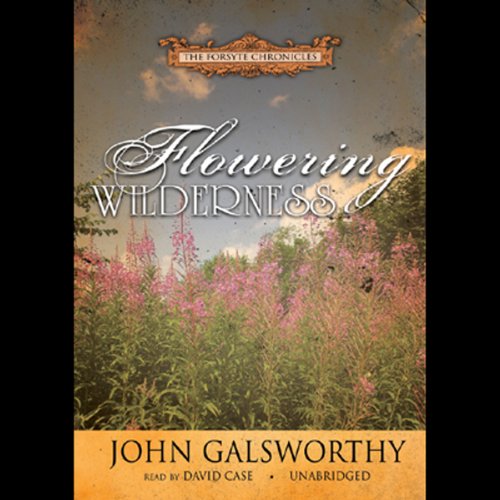 Flowering Wilderness Audiobook By John Galsworthy cover art