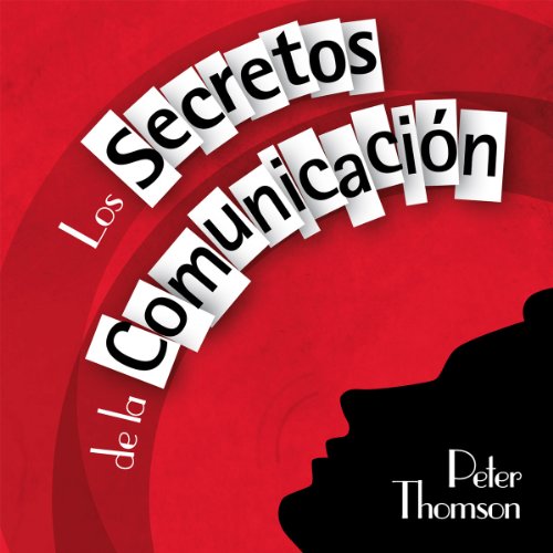 Couverture de Los Secretos de la Comunicacion [The Secrets of Communication]