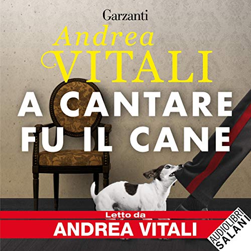 A cantare fu il cane Audiobook By Andrea Vitali cover art