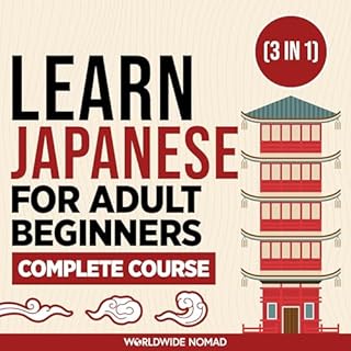 Learn Japanese For Adult Beginners Complete Course: (3 In 1 Book) Audiolibro Por Worldwide Nomad arte de portada