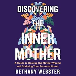 Discovering the Inner Mother Audiobook By Bethany Webster cover art