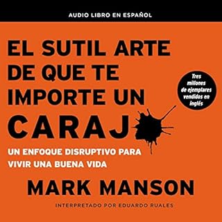 El sutil arte de que te importe un caraj [The Subtle Art of Giving a F*ck] Audiobook By Mark Manson cover art