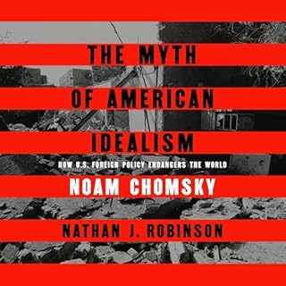 The Myth of American Idealism Audiolibro Por Noam Chomsky, Nathan J. Robinson arte de portada