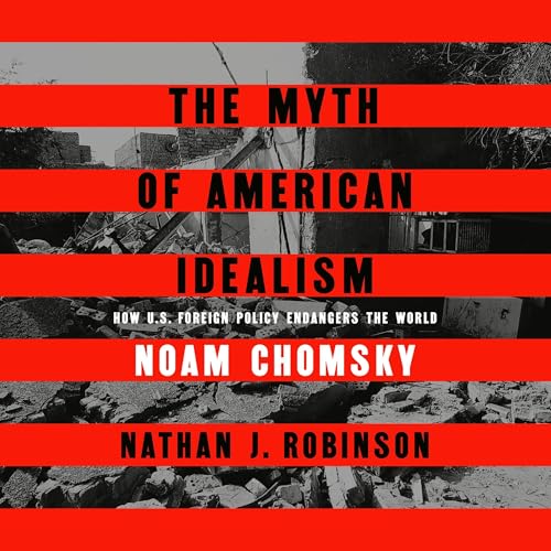 The Myth of American Idealism Audiolivro Por Noam Chomsky, Nathan J. Robinson capa