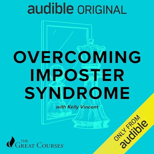 Overcoming Imposter Syndrome Audiobook By Kelly Vincent, The Great Courses cover art