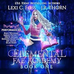 Elemental Fae Academy: Book One Audiobook By Lexi C. Foss, J.R. Thorn cover art