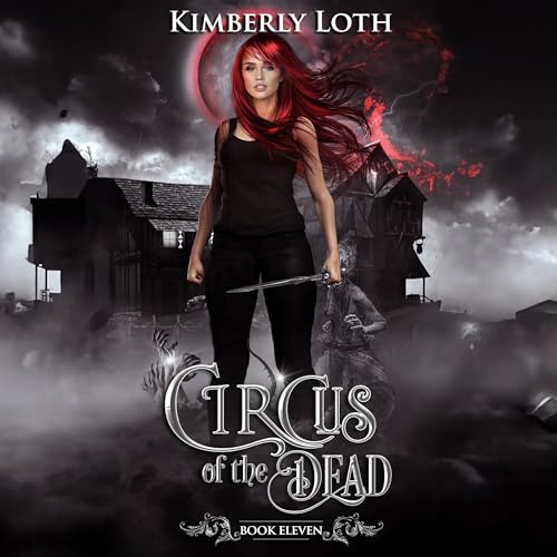 Circus of the Dead, Book Eleven Audiobook By Kimberly Loth cover art