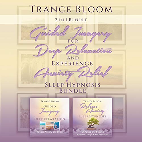 2 in 1 Guided Imagery for Deep Relaxation and Experience Anxiety Relief Sleep Hypnosis Bundle Audiolibro Por Trance Bloom art