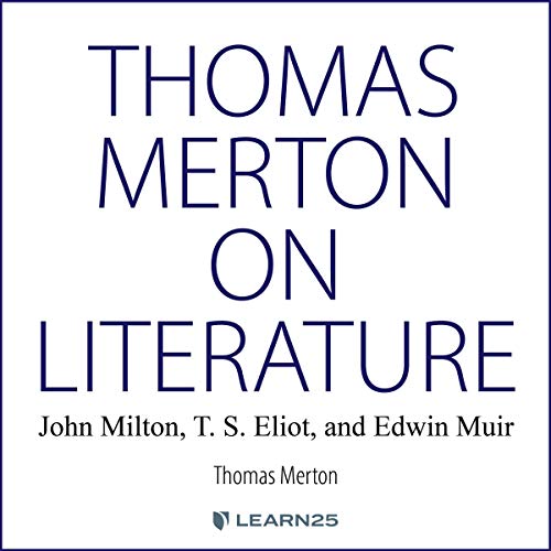 Page de couverture de Thomas Merton on Literature: John Milton, T. S. Eliot, and Edwin Muir