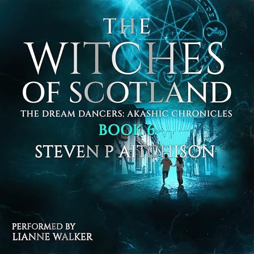 The Witches of Scotland: The Dream Dancers: Akashic Chronicles Audiolibro Por Steven P Aitchison arte de portada