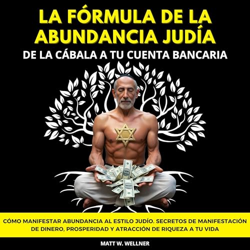 La Fórmula De La Abundancia Judía [The Jewish Abundance Formula] Audiobook By Matt W. Wellner cover art