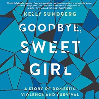 Goodbye, Sweet Girl Audiobook By Kelly Sundberg cover art