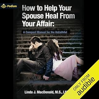 How to Help Your Spouse Heal from Your Affair Audiobook By Linda J. MacDonald cover art