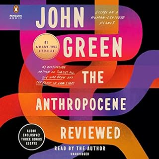 The Anthropocene Reviewed Audiobook By John Green cover art