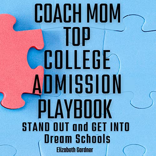 Coach Mom Top College Admission Playbook Audiobook By Elizabeth Gardner cover art