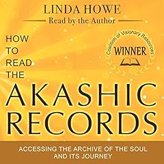 How to Read the Akashic Records: Accessing the Archive of the Soul and Its Journey cover art