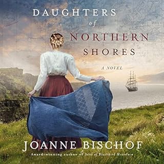 Daughters of Northern Shores Audiobook By Joanne Bischof cover art