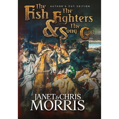 The Fish the Fighters and the Song-girl Audiobook By Janet Morris, Chris Morris cover art