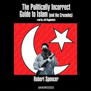 The Politically Incorrect Guide to Islam (and the Crusades) Audiolibro Por Robert Spencer arte de portada