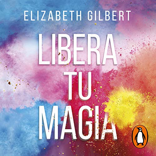 Libera tu magia [Big Magic] cover art