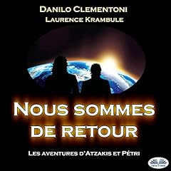 Nous Sommes De Retour: Les Aventures D'atzakis Et Pétri [We Are Back: Atzaki And Petri Adventures] Audiobook By Danilo Clementoni cover art