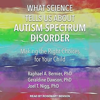 What Science Tells Us about Autism Spectrum Disorder Audiobook By Raphael A. Bernier PhD, Geraldine Dawson, Joel T. Nigg PhD 