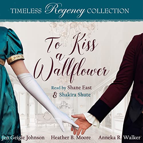 To Kiss a Wallflower Audiobook By Jen Geigle Johnson, Heather B. Moore, Anneka R. Walker cover art